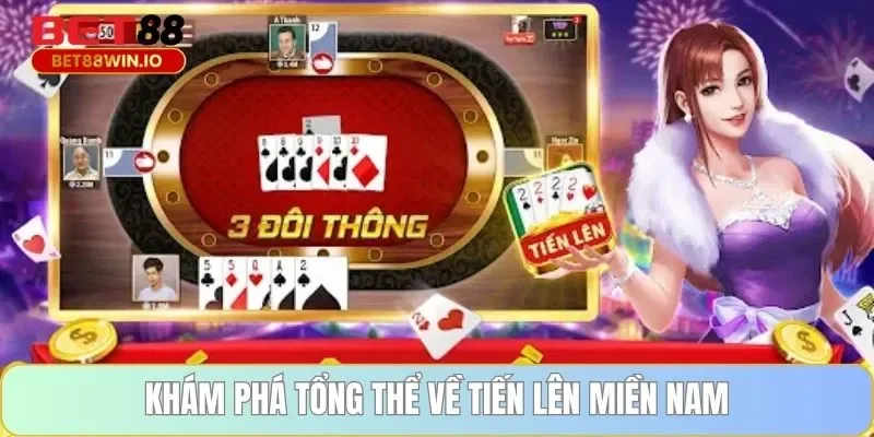 Khám phá tổng thể về tiến lên miền nam Khám phá tổng thể về tiến lên miền nam Bet88